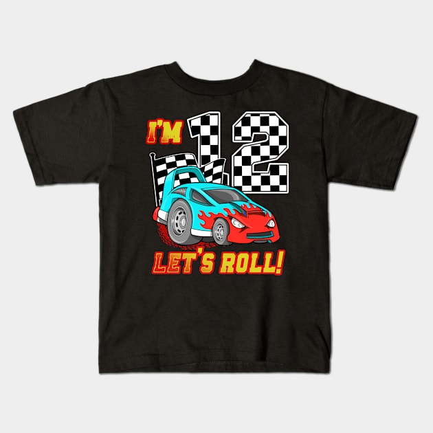 I'm 12 Let's Roll Car 12th Birthday Boys Kids 12 Year Old Kids T-Shirt by Tn Ole